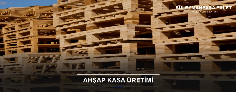 Süleymanpaşa Endüstriyel Ahşap Kasa Süleymanpaşa Endüstriyel Ahşap Kasa