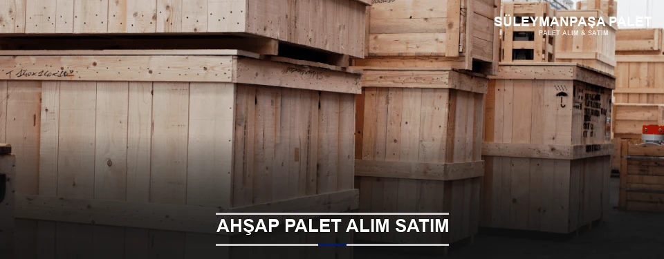 Süleymanpaşa Kaliteli Ahşap Palet