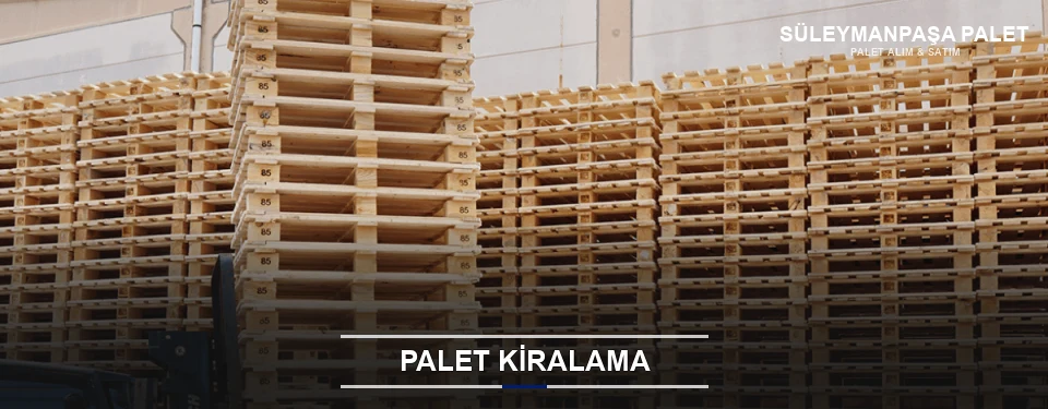 Süleymanpaşa Aylık Palet Kiralama Süleymanpaşa Aylık Palet Kiralama